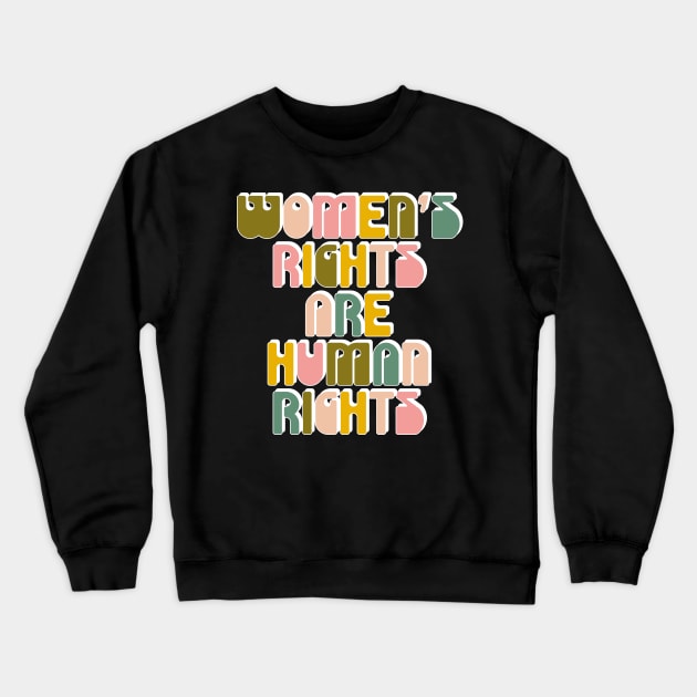 Women's Rights are Human Rights Crewneck Sweatshirt by Xanaduriffic